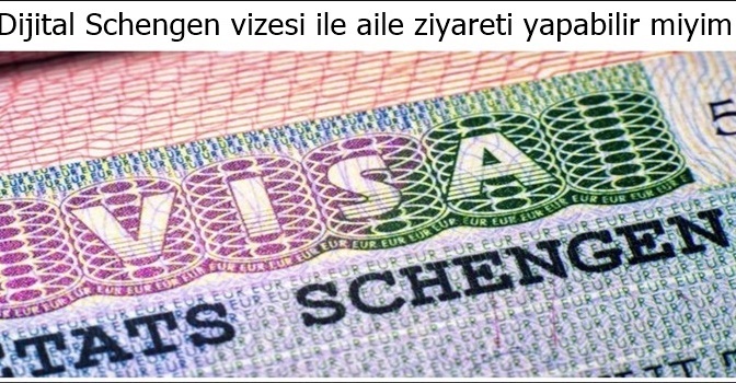 Dijital Schengen vizesi ile aile ziyareti 🇪🇺 🛂yapabilir miyim?